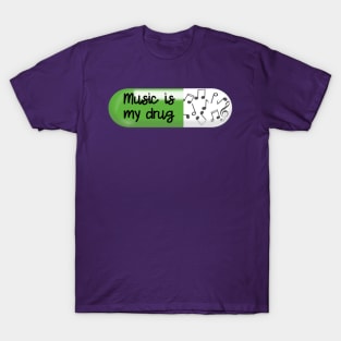 Music is my Drug T-Shirt